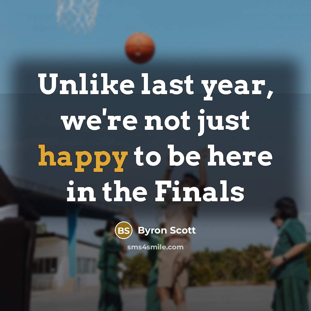 “Unlike last year, we're not just happy to be here…” quote by Byron Scott