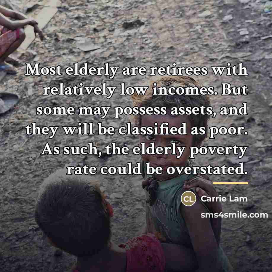 “Most elderly are retirees with relatively low incomes. But some…” quote by Carrie Lam