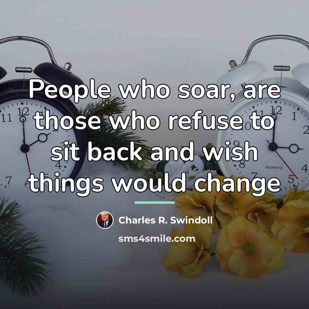 “People who soar, are those who refuse to sit back…” quote by Charles R. Swindoll