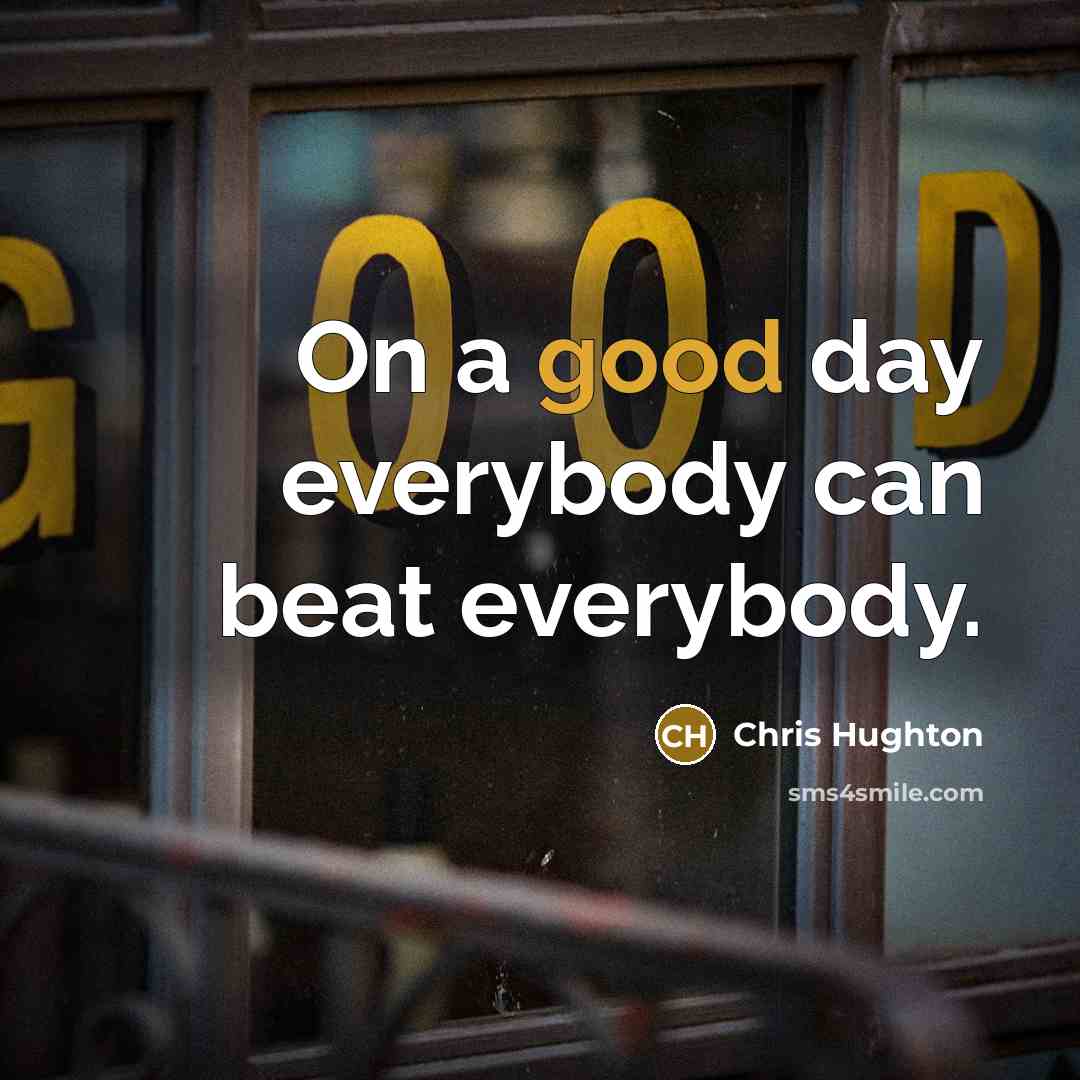 “On a good day everybody can beat everybody.…” quote by Chris Hughton