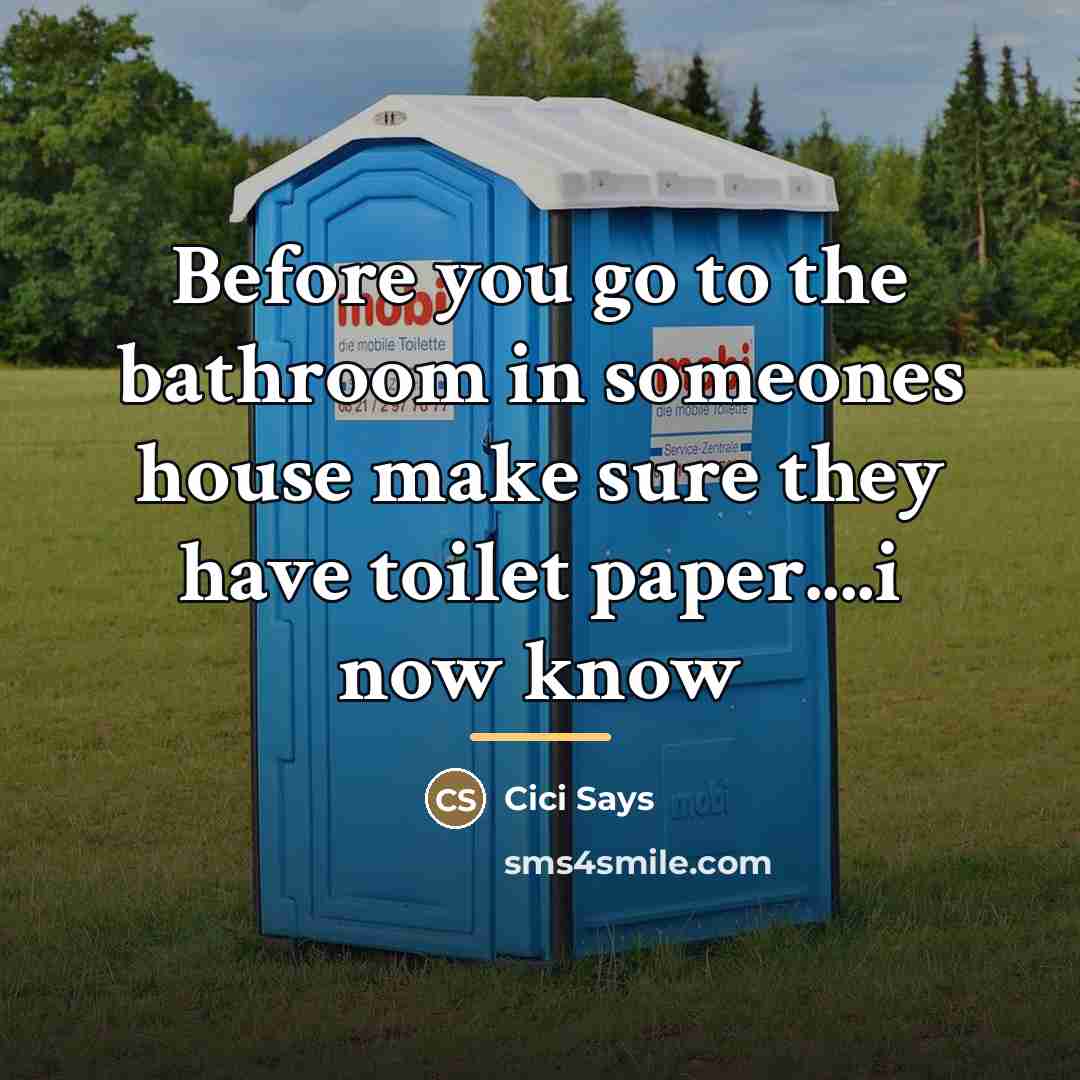 “Before you go to the bathroom in someones house make…” quote by Cici Says