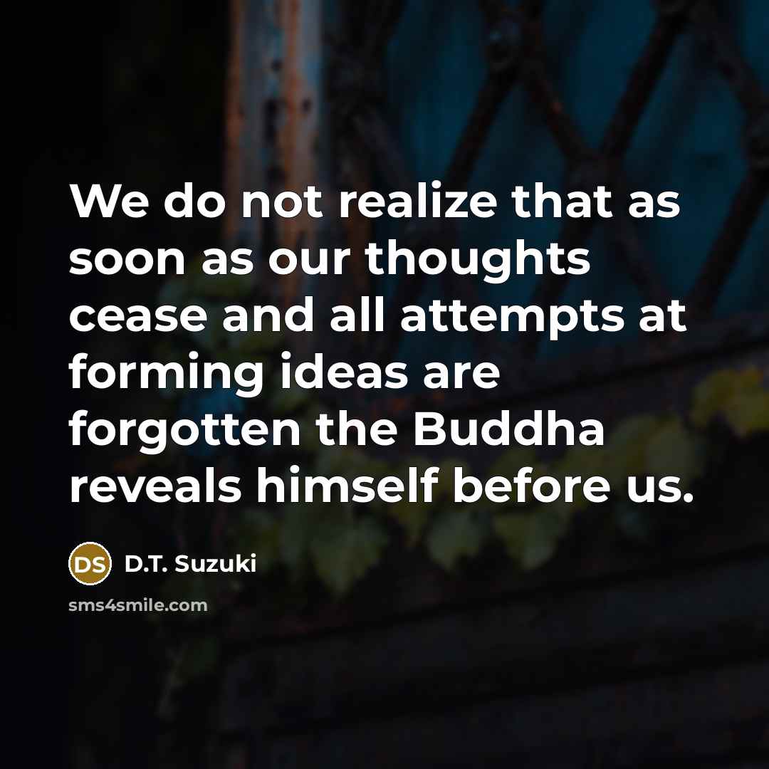“We do not realize that as soon as our thoughts…” quote by D.T. Suzuki