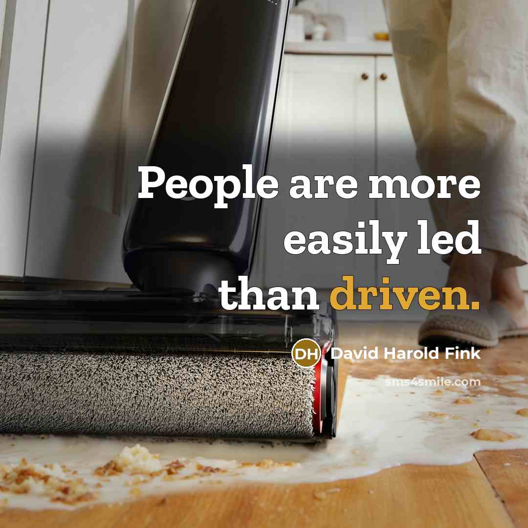 “People are more easily led than driven.…” quote by David Harold Fink