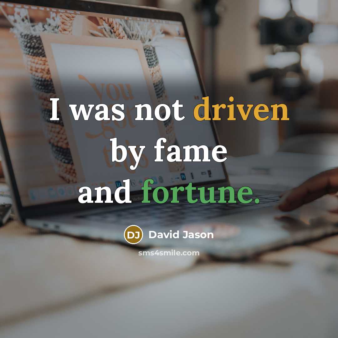 “I was not driven by fame and fortune.…” quote by David Jason