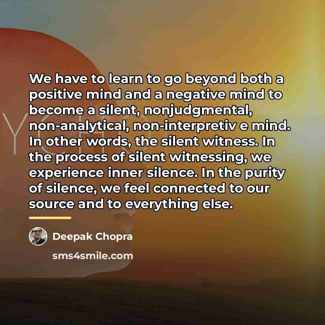 “We have to learn to go beyond both a positive…” quote by Deepak Chopra