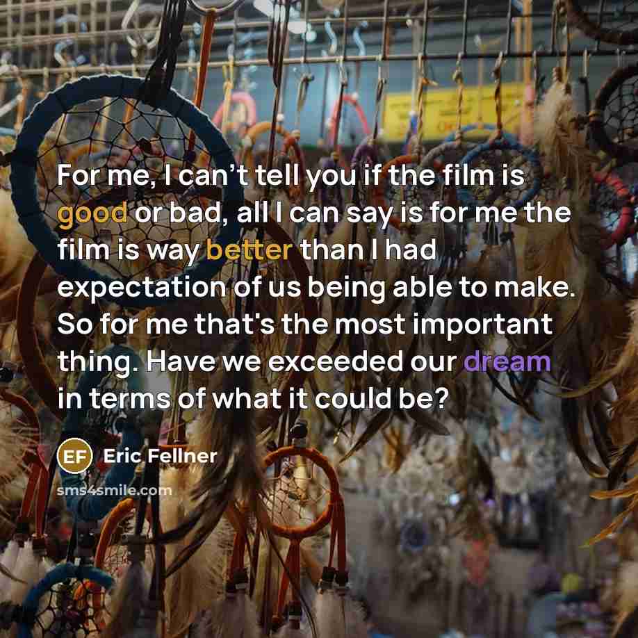 “For me, I can't tell you if the film is…” quote by Eric Fellner