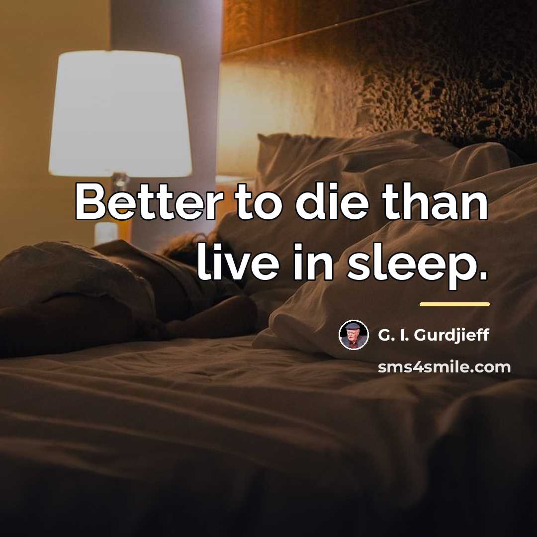 “Better to die than live in sleep.…” quote by G. I. Gurdjieff