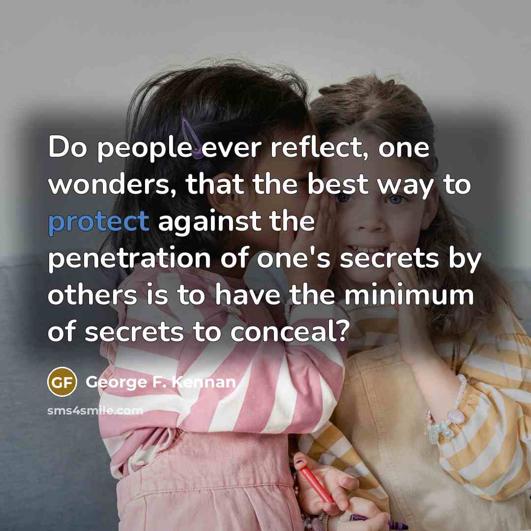 “Do people ever reflect, one wonders, that the best way…” quote by George F. Kennan