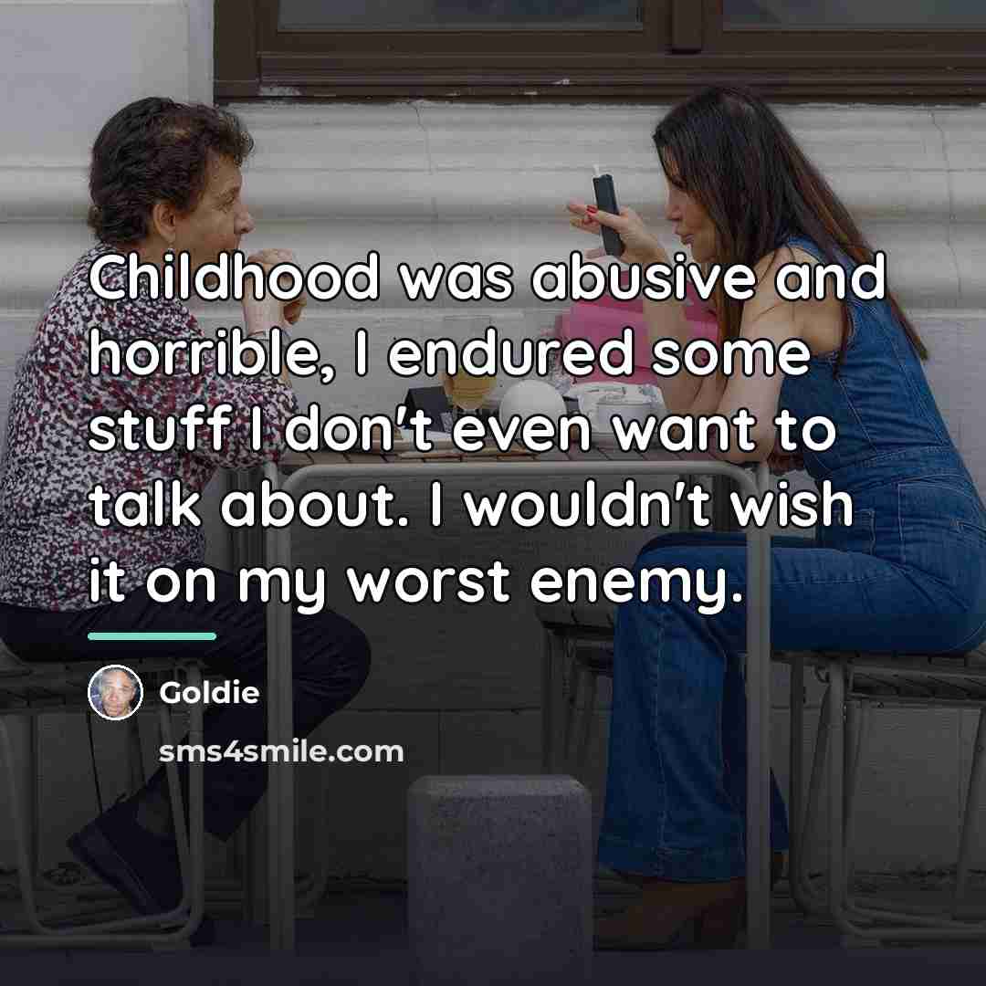 “Childhood was abusive and horrible, I endured some stuff I…” quote by Goldie