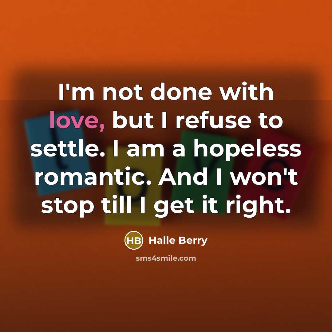 “I'm not done with love, but I refuse to settle.…” quote by Halle Berry
