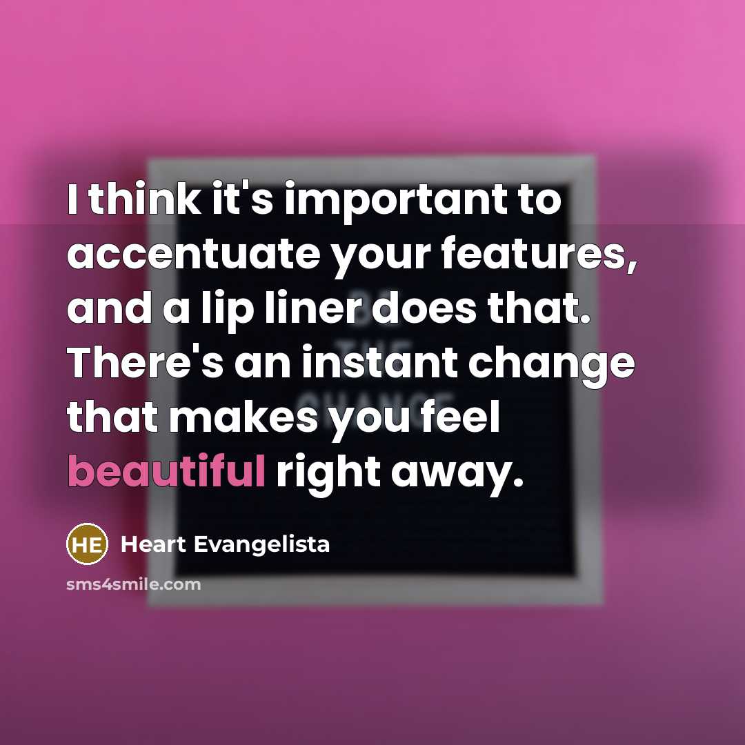 “I think it's important to accentuate your features, and a…” quote by Heart Evangelista