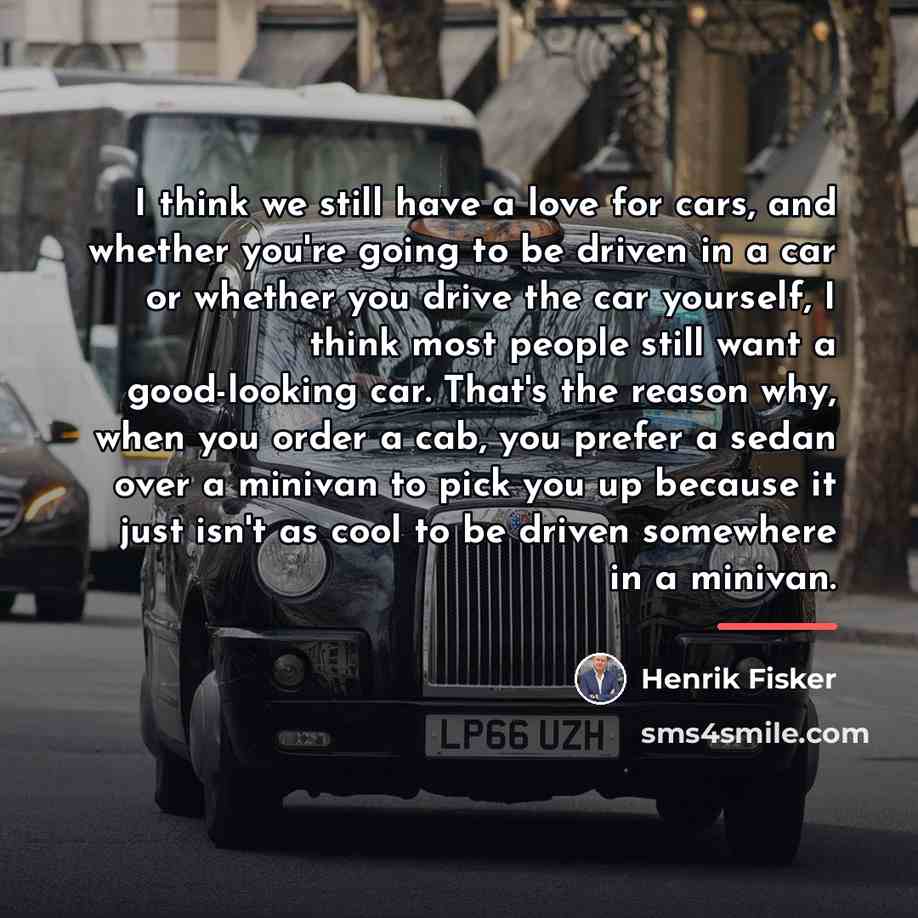 “I think we still have a love for cars, and…” quote by Henrik Fisker