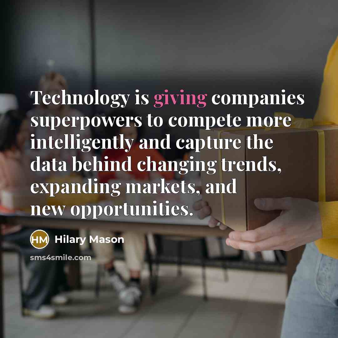 “Technology is giving companies superpowers to compete more intelligently and…” quote by Hilary Mason