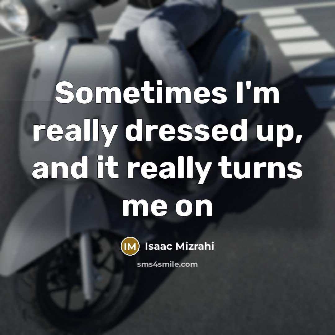 “Sometimes I'm really dressed up, and it really turns me…” quote by Isaac Mizrahi