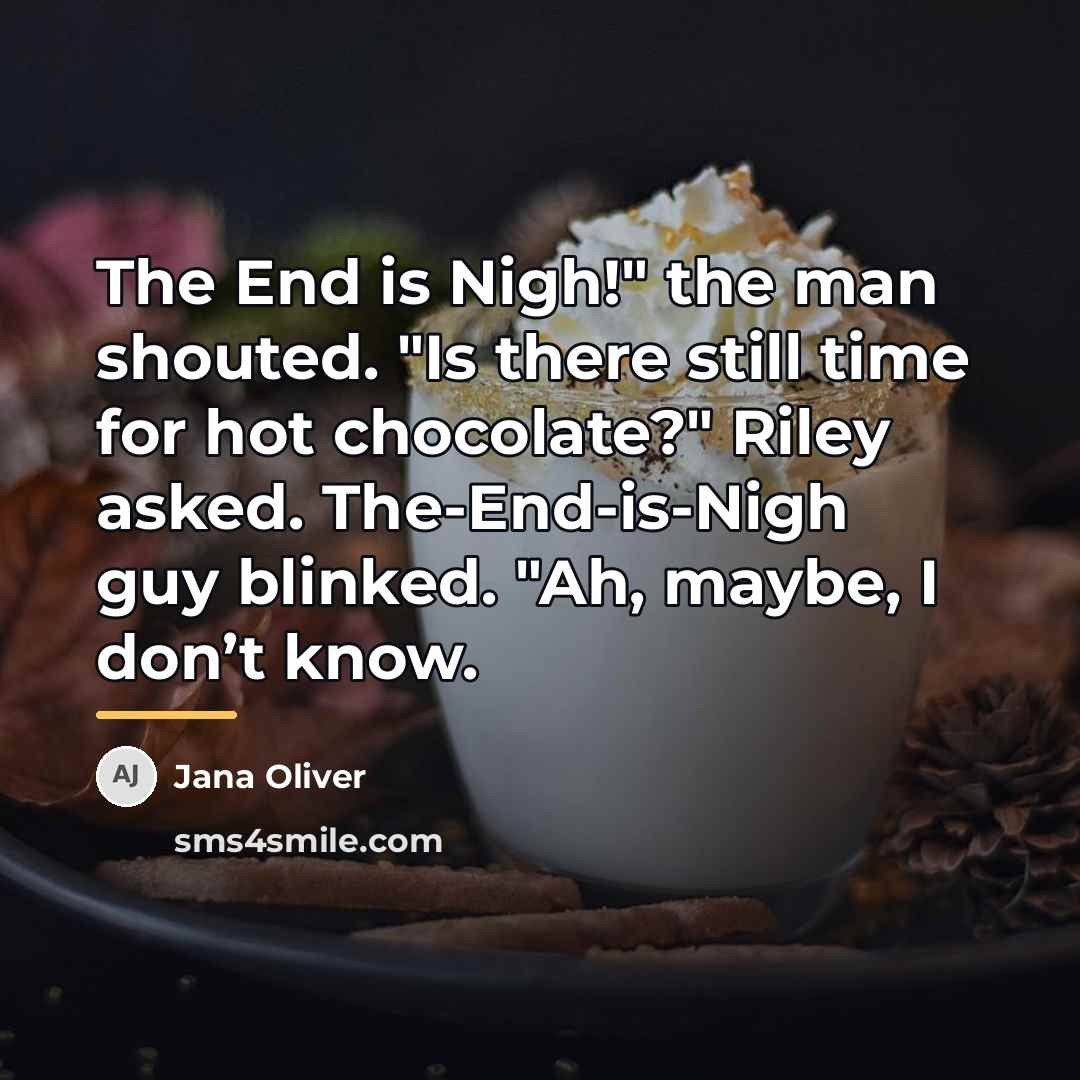 “The End is Nigh!" the man shouted. "Is there still…” quote by Jana Oliver