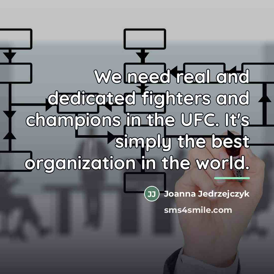 “We need real and dedicated fighters and champions in the…” quote by Joanna Jedrzejczyk