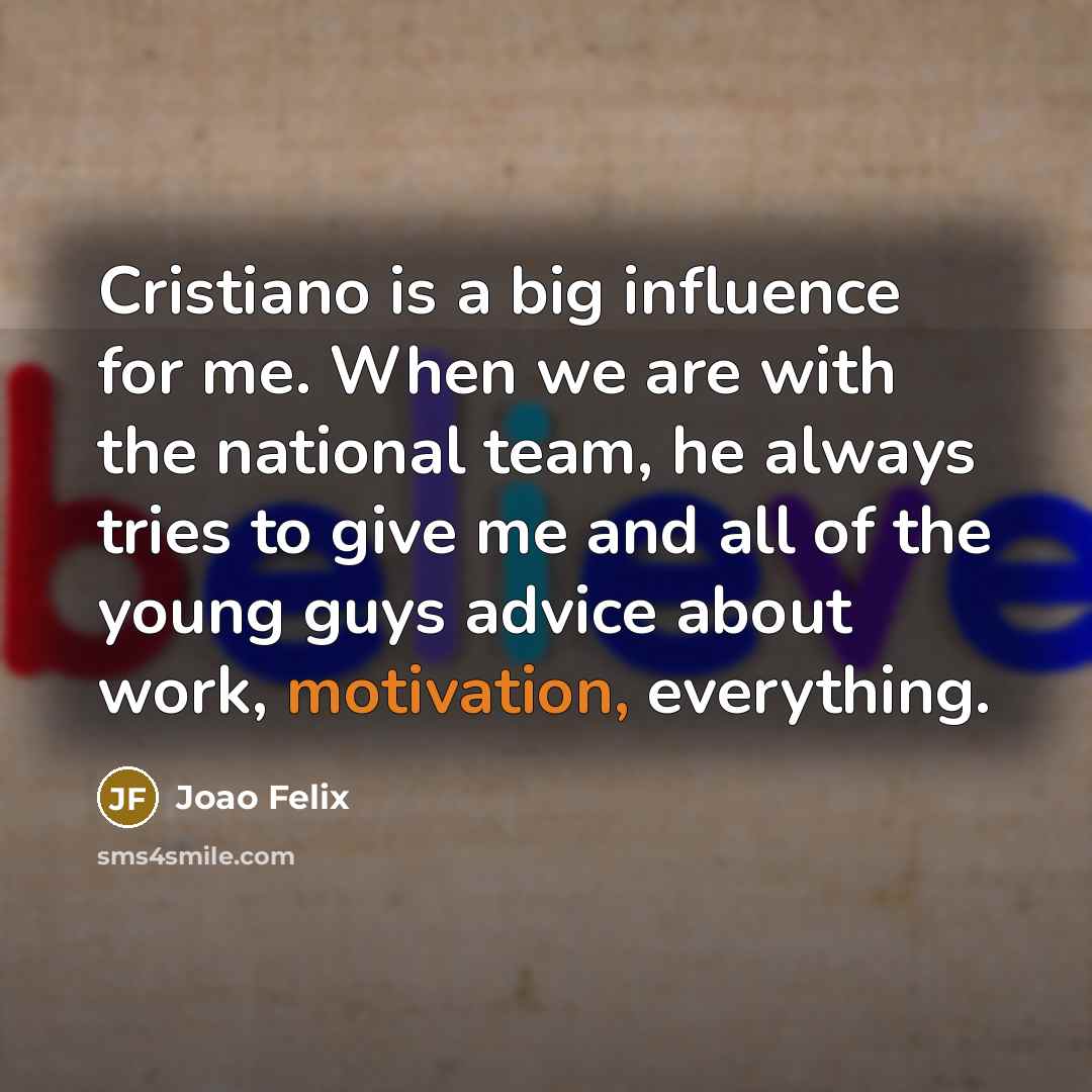 “Cristiano is a big influence for me. When we are…” quote by Joao Felix