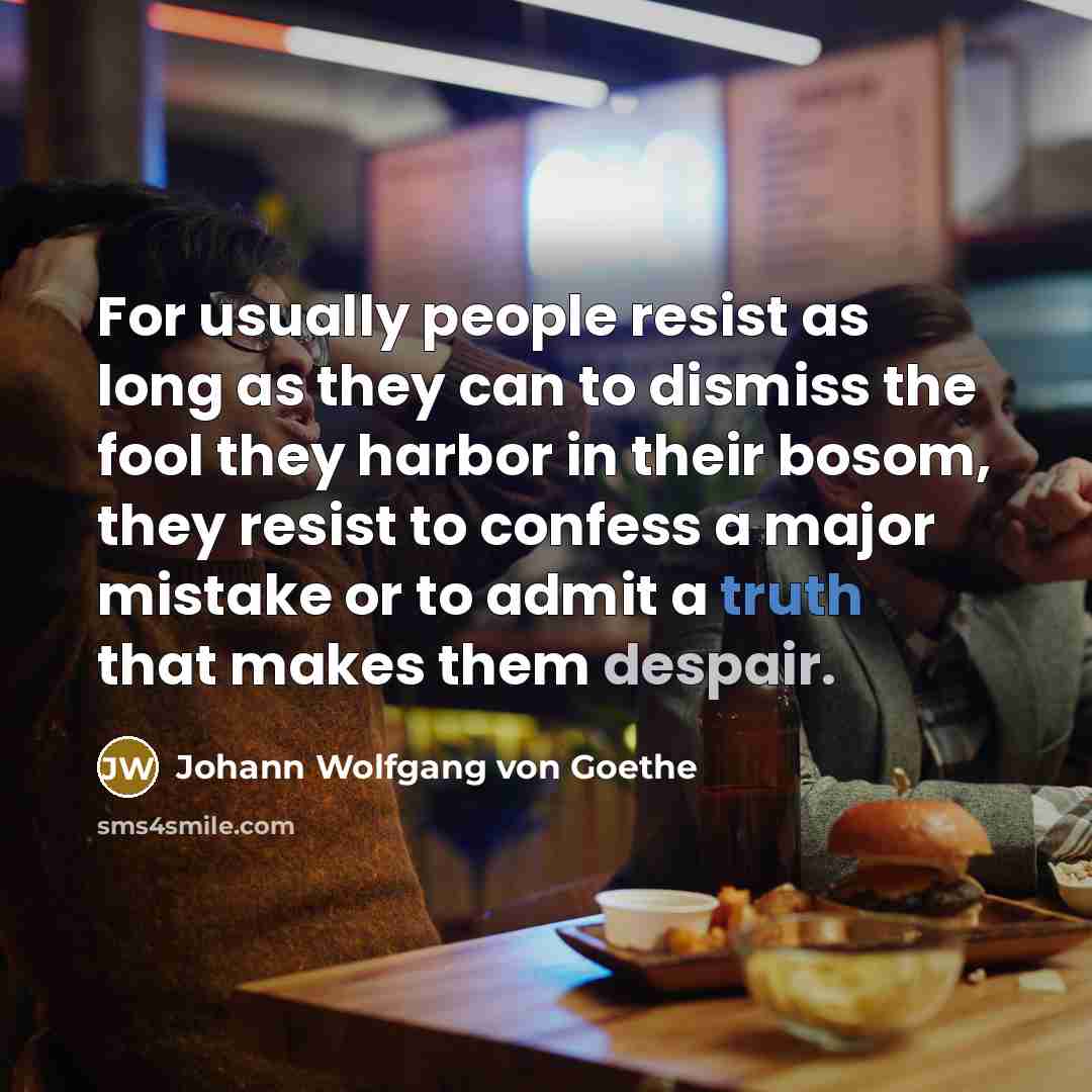 “For usually people resist as long as they can to…” quote by Johann Wolfgang von Goethe