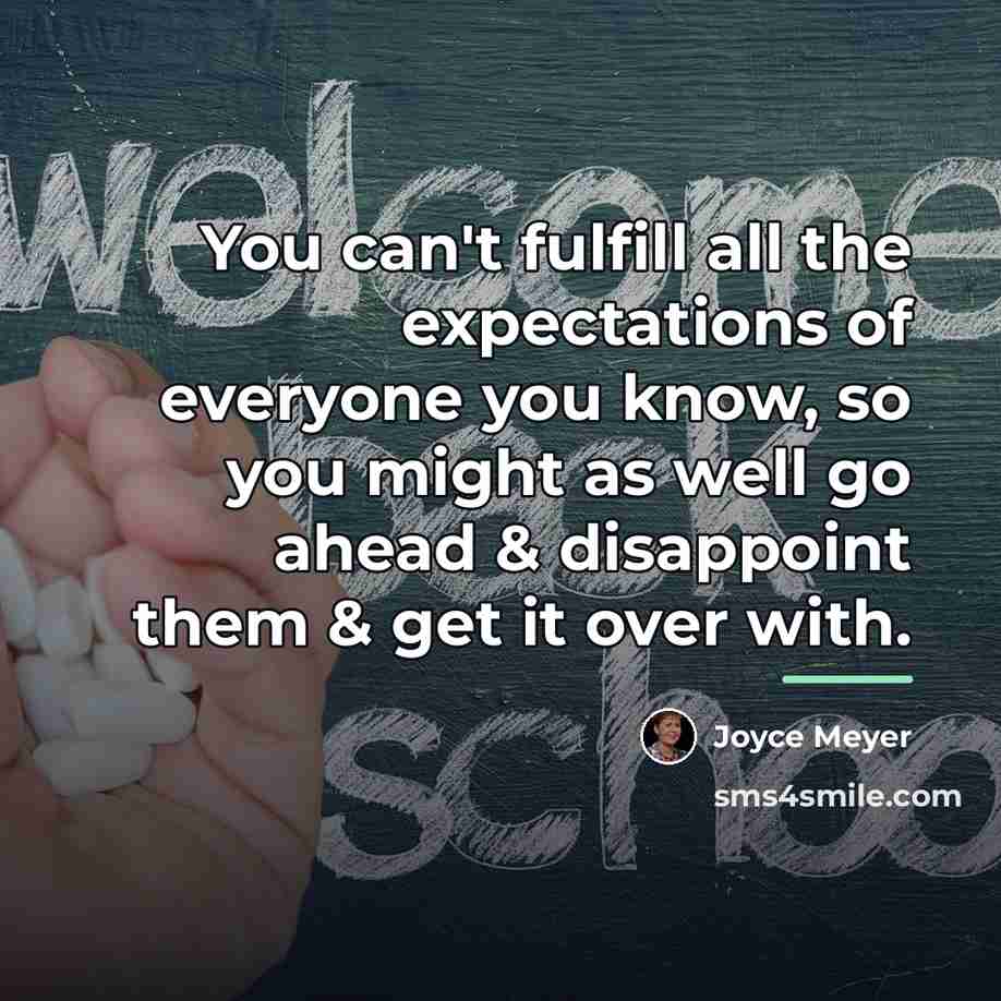 “You can't fulfill all the expectations of everyone you know,…” quote by Joyce Meyer