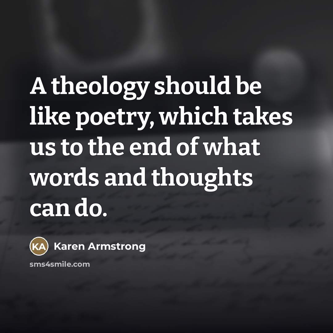“A theology should be like poetry, which takes us to…” quote by Karen Armstrong