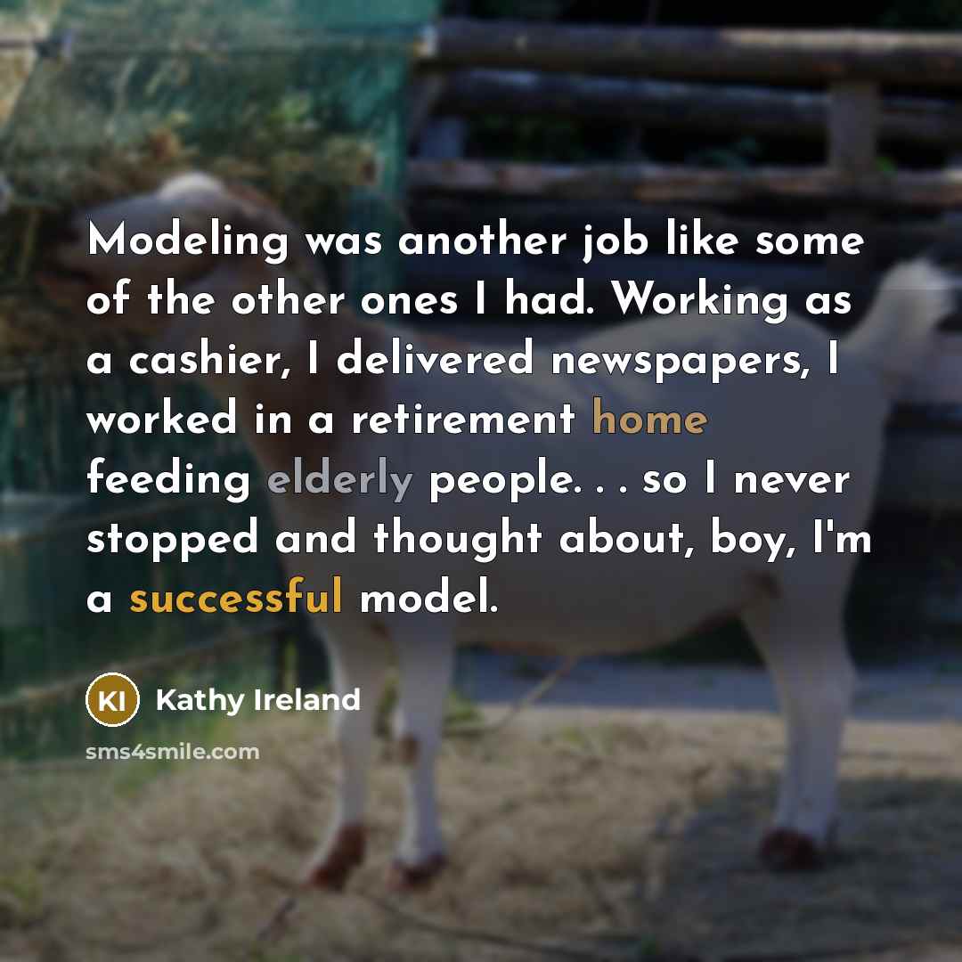 “Modeling was another job like some of the other ones…” quote by Kathy Ireland