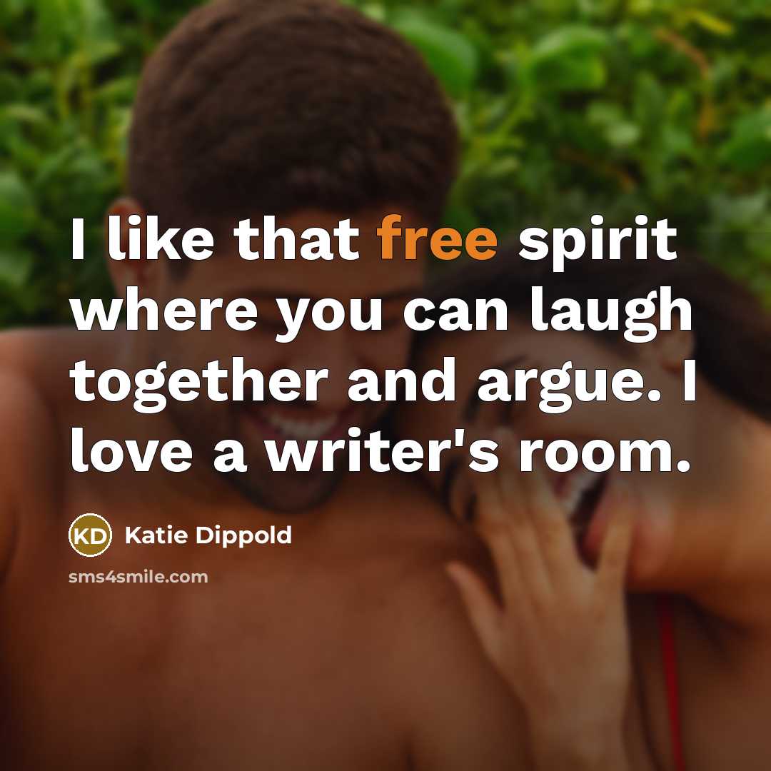 “I like that free spirit where you can laugh together…” quote by Katie Dippold