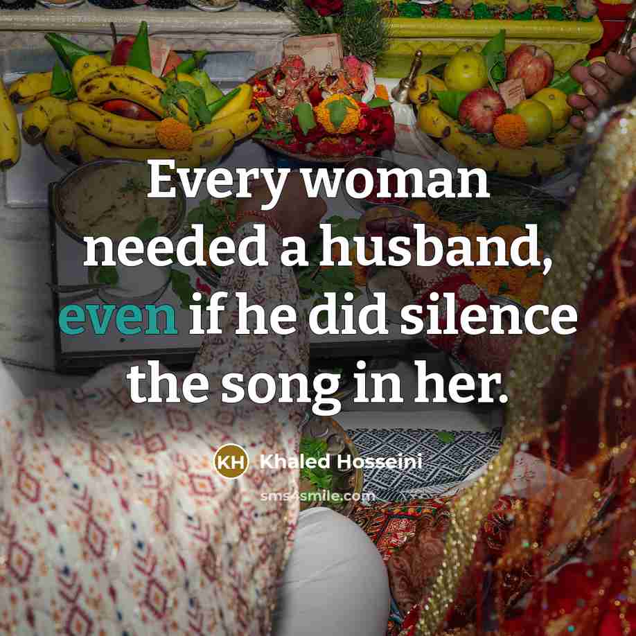 “Every woman needed a husband, even if he did silence…” quote by Khaled Hosseini