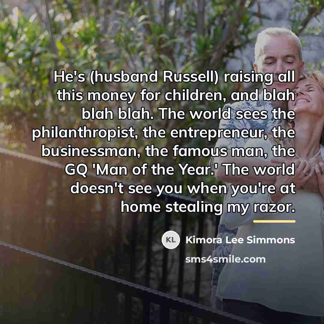 “He's (husband Russell) raising all this money for children, and…” quote by Kimora Lee Simmons