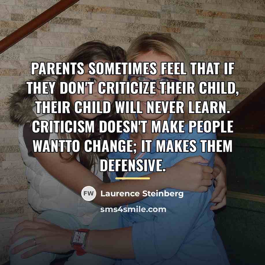 “Parents sometimes feel that if they don't criticize their child,…” quote by Laurence Steinberg