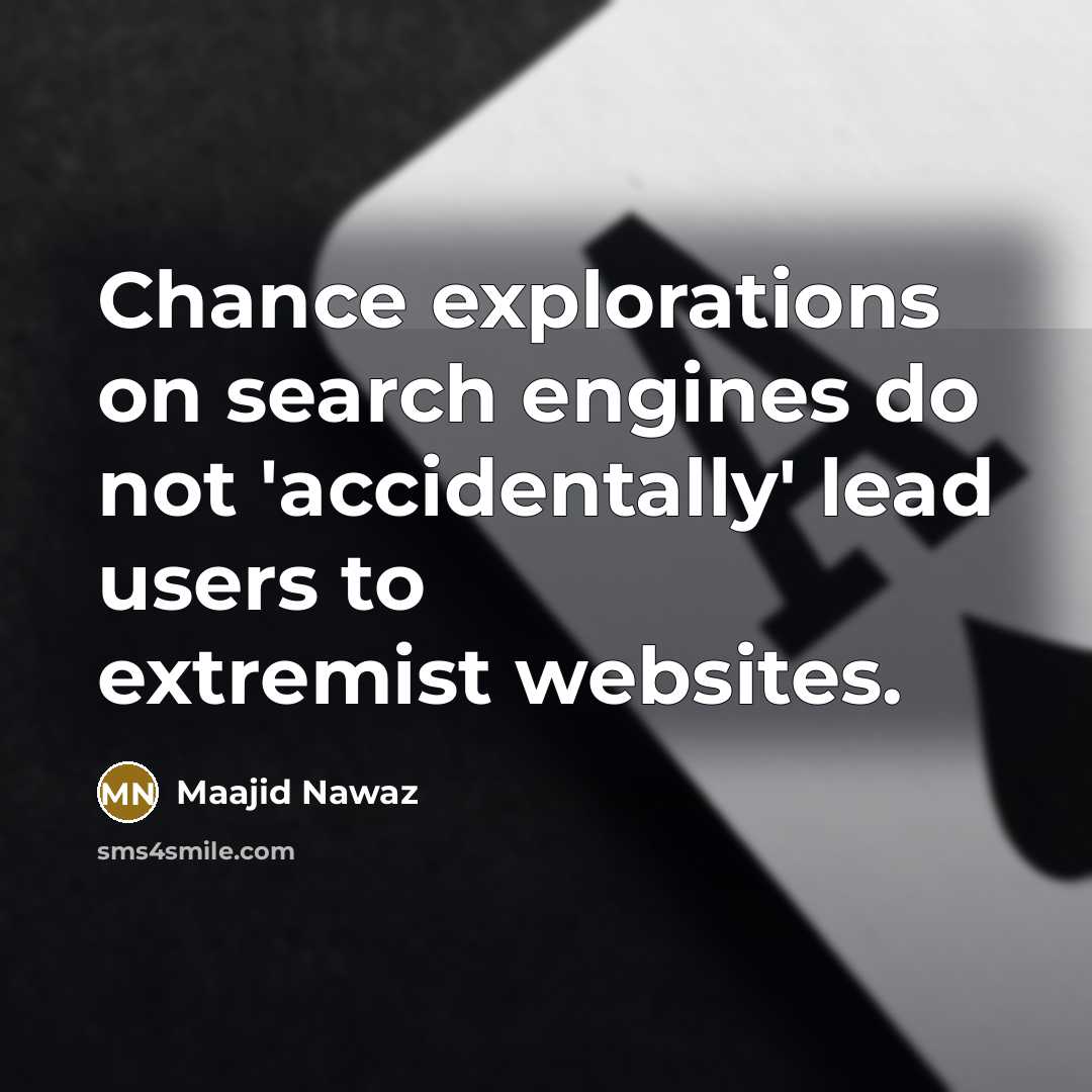 “Chance explorations on search engines do not 'accidentally' lead users…” quote by Maajid Nawaz