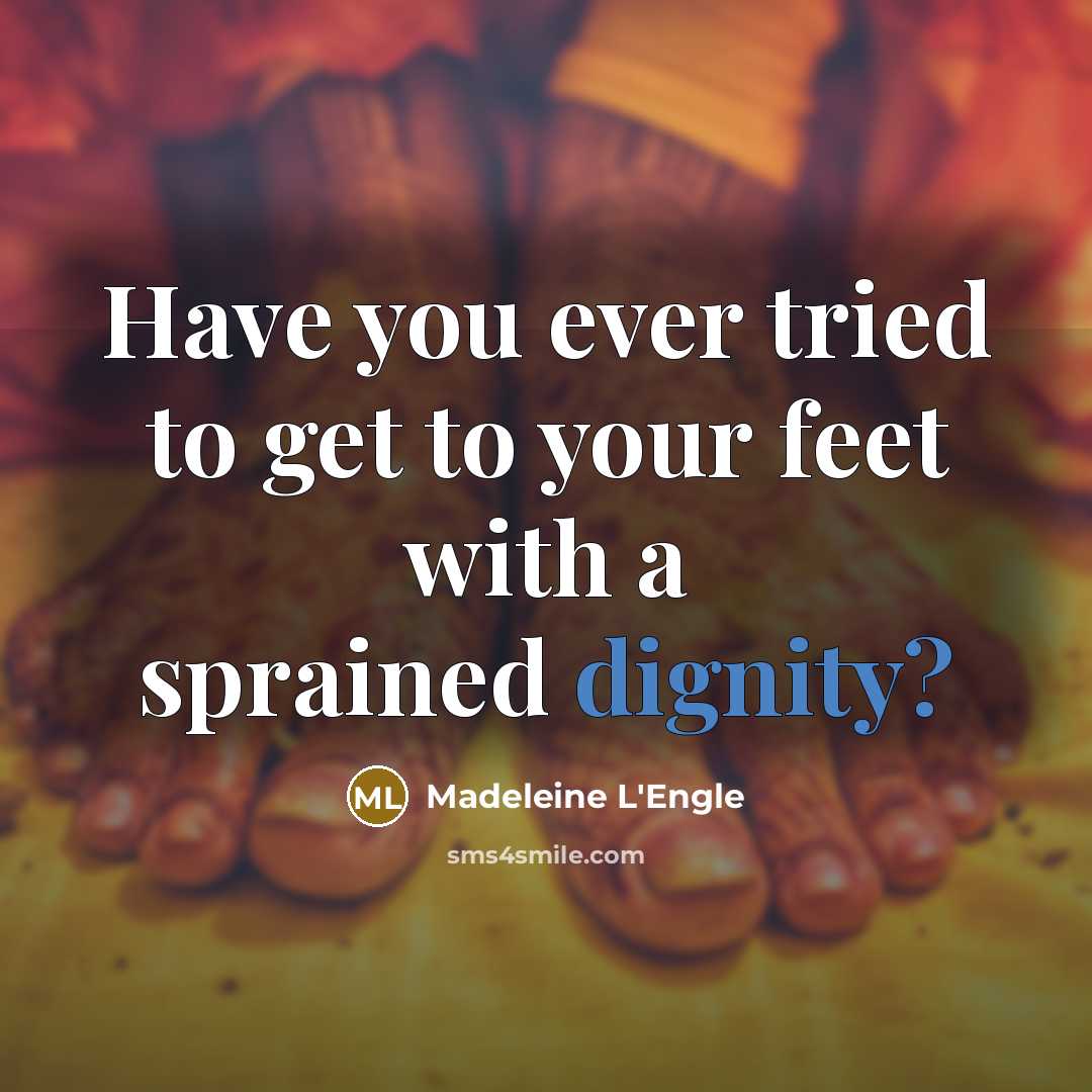 “Have you ever tried to get to your feet with…” quote by Madeleine L'Engle