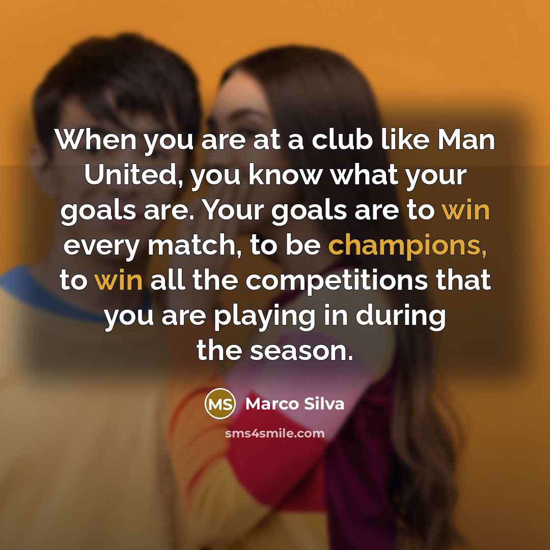 “When you are at a club like Man United, you…” quote by Marco Silva