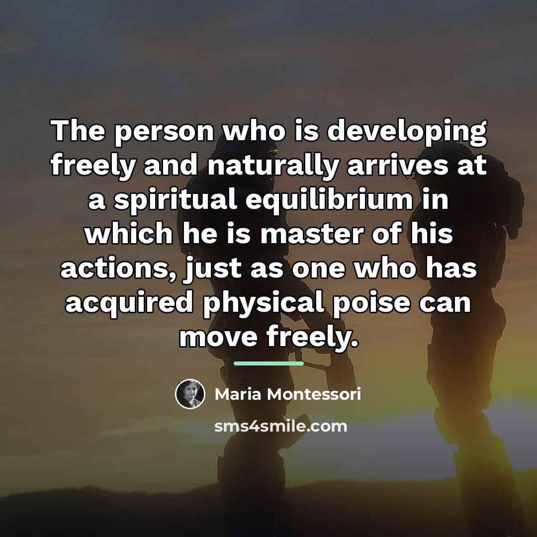 “The person who is developing freely and naturally arrives at…” quote by Maria Montessori