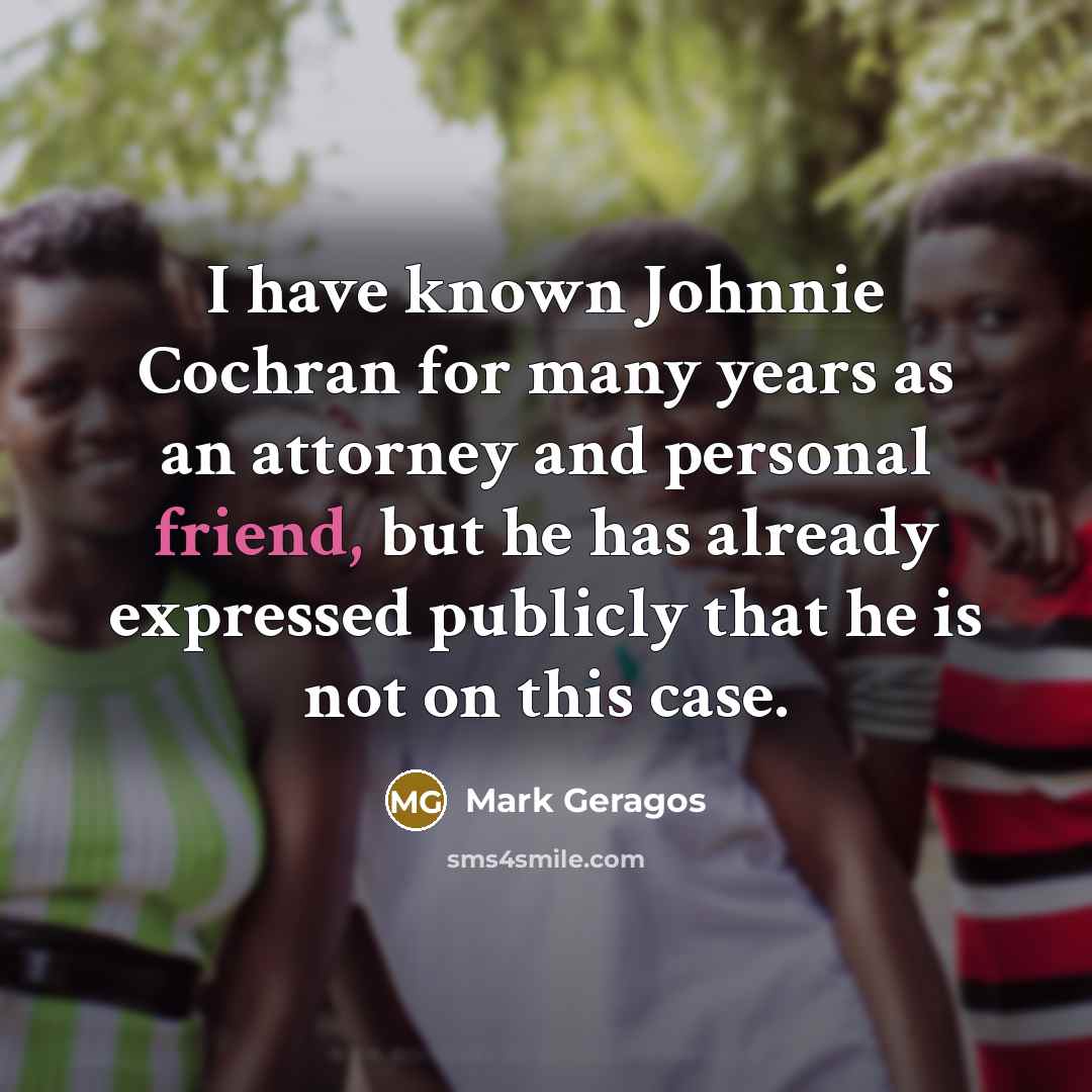 “I have known Johnnie Cochran for many years as an…” quote by Mark Geragos