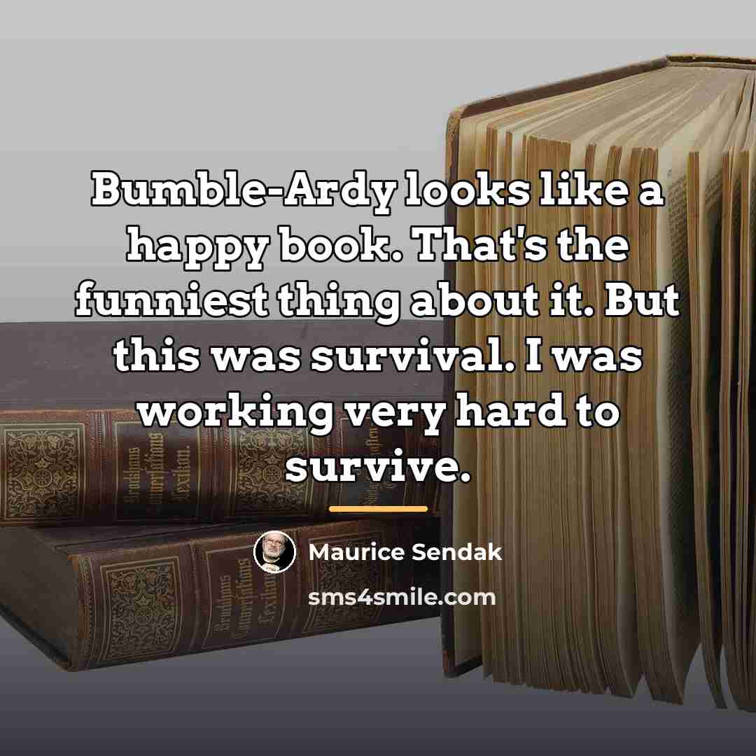 “Bumble-Ardy looks like a happy book. That's the funniest thing…” quote by Maurice Sendak