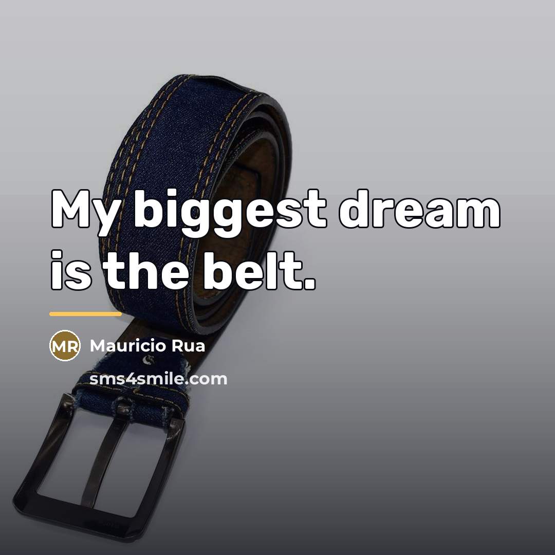 “My biggest dream is the belt.…” quote by Mauricio Rua