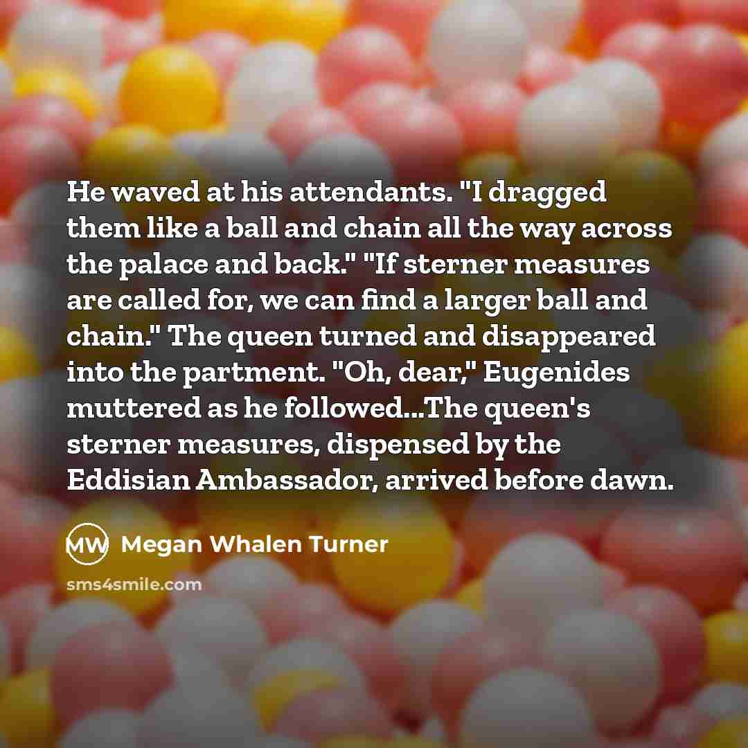 “He waved at his attendants. "I dragged them like a…” quote by Megan Whalen Turner
