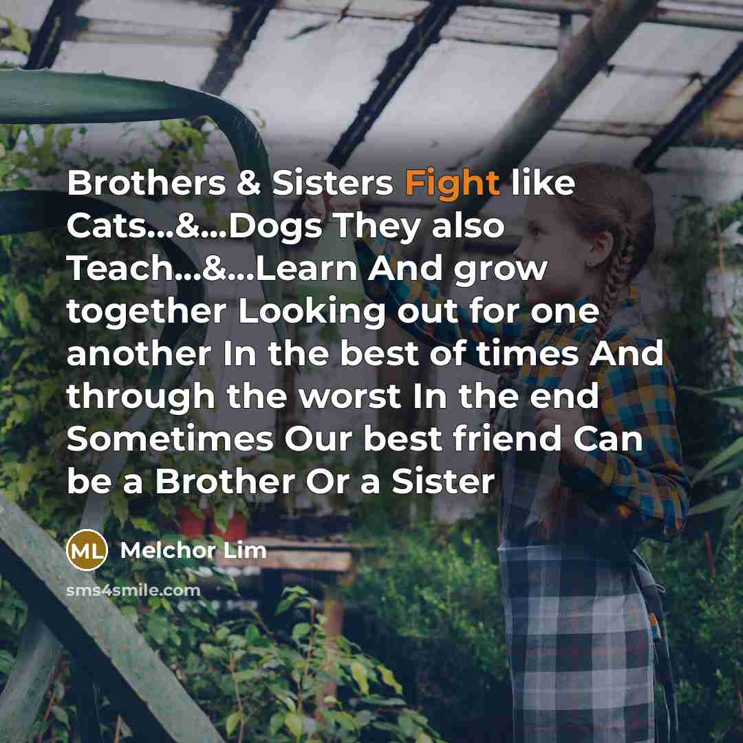 “Brothers & Sisters Fight like Cats...&...Dogs They also Teach...&...Learn And…” quote by Melchor Lim