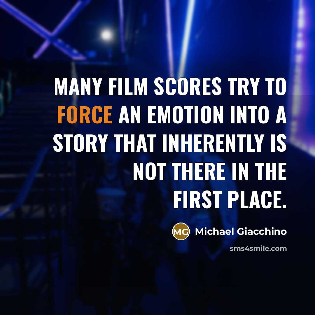 “Many film scores try to force an emotion into a…” quote by Michael Giacchino