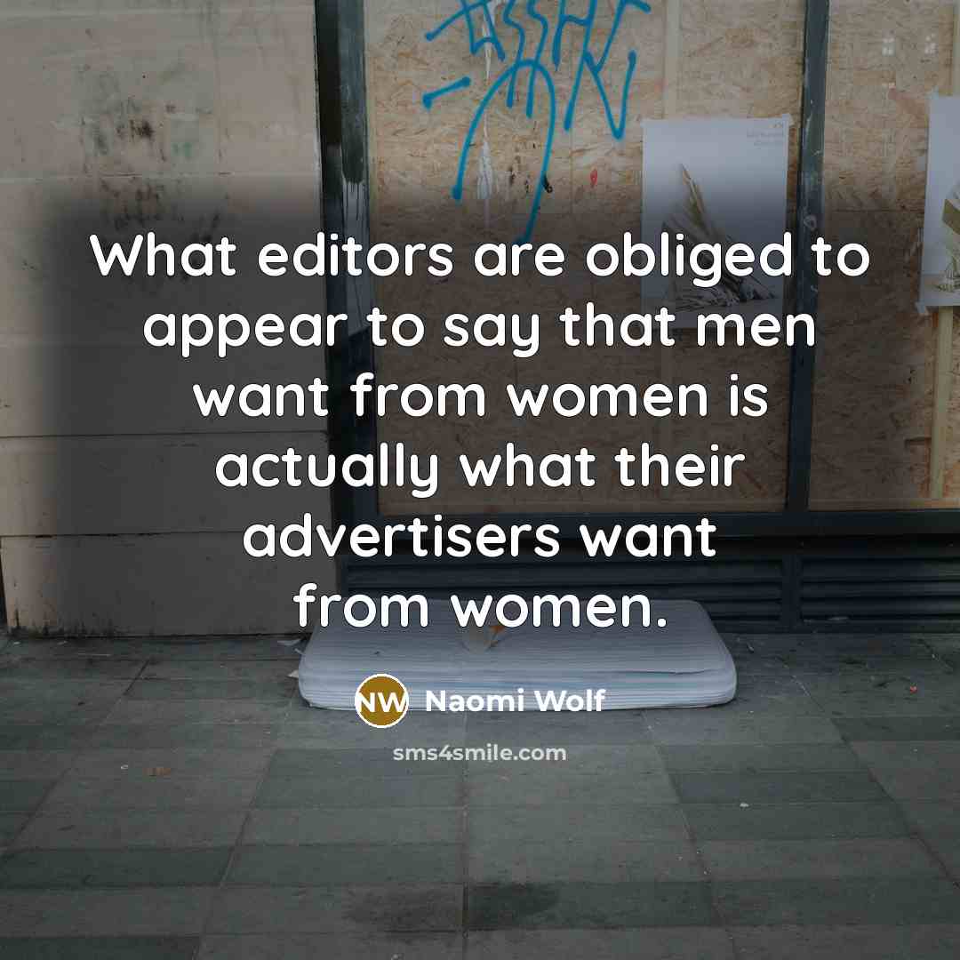 “What editors are obliged to appear to say that men…” quote by Naomi Wolf