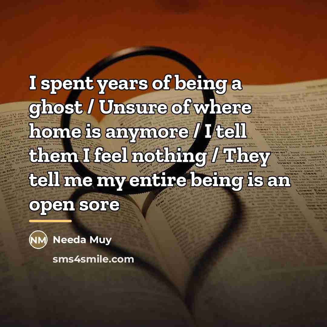 “I spent years of being a ghost / Unsure of…” quote by Needa Muy