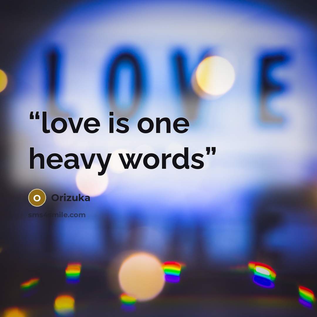 “love is one heavy words” quote by Orizuka