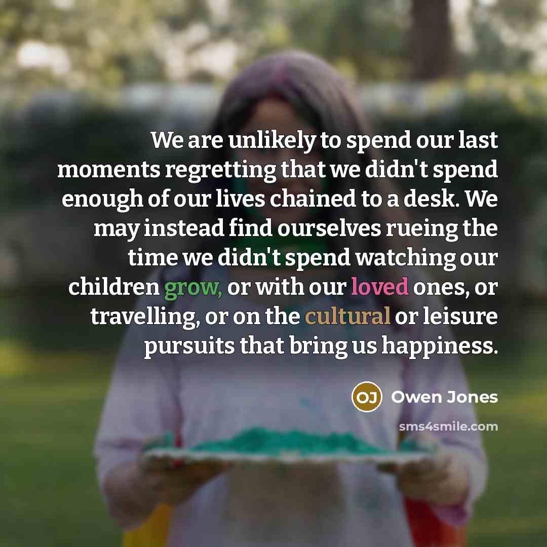 “We are unlikely to spend our last moments regretting that…” quote by Owen Jones