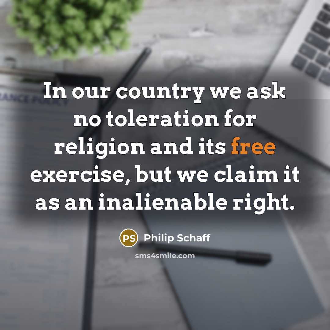 “In our country we ask no toleration for religion and…” quote by Philip Schaff