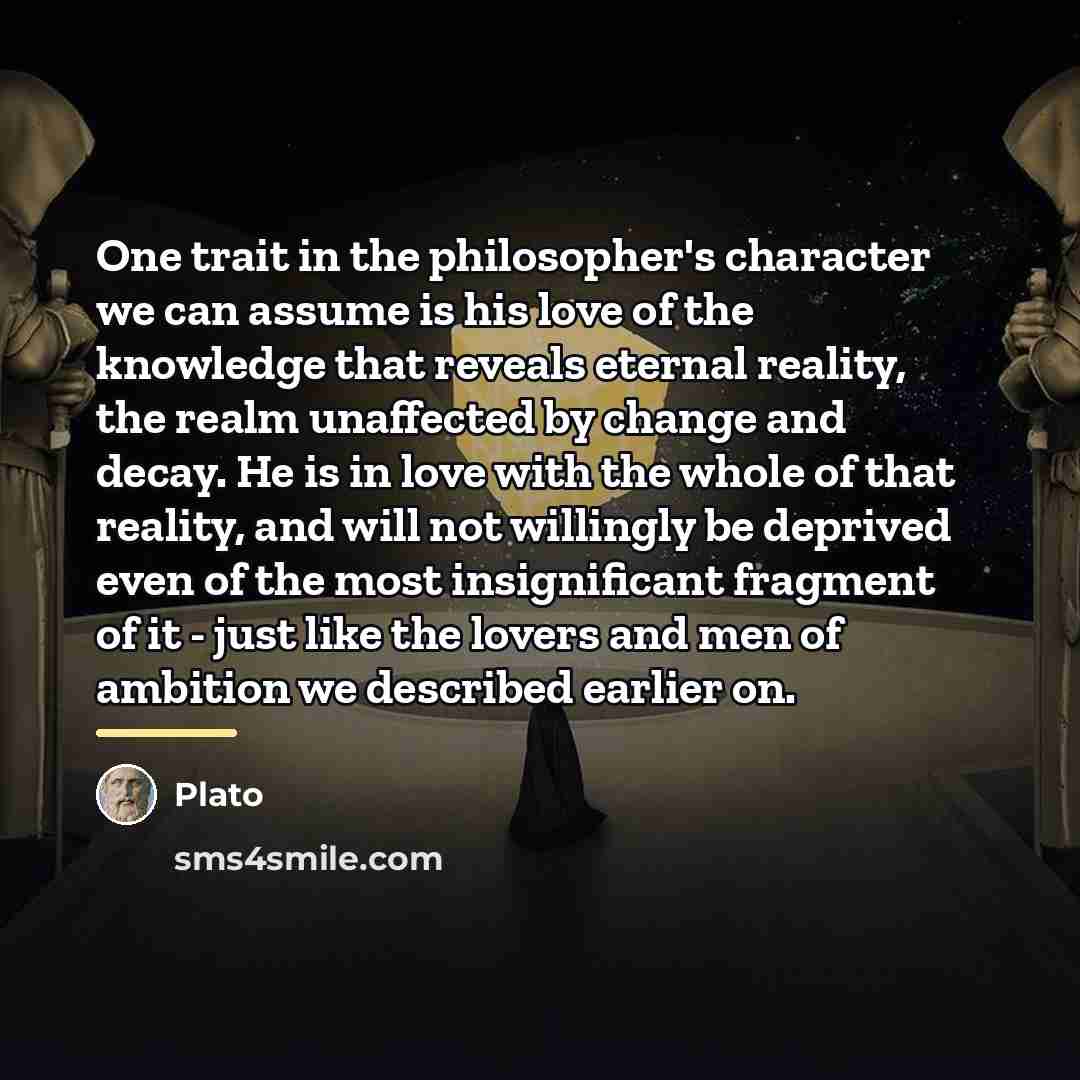 “One trait in the philosopher's character we can assume is…” quote by Plato