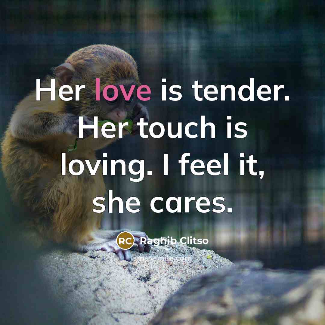 “Her love is tender. Her touch is loving. I feel…” quote by Raghib Clitso