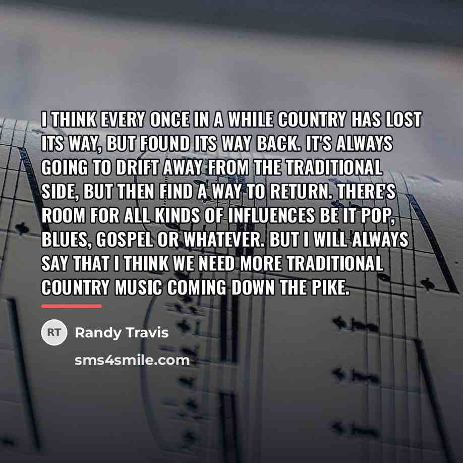 “I think every once in a while country has lost…” quote by Randy Travis