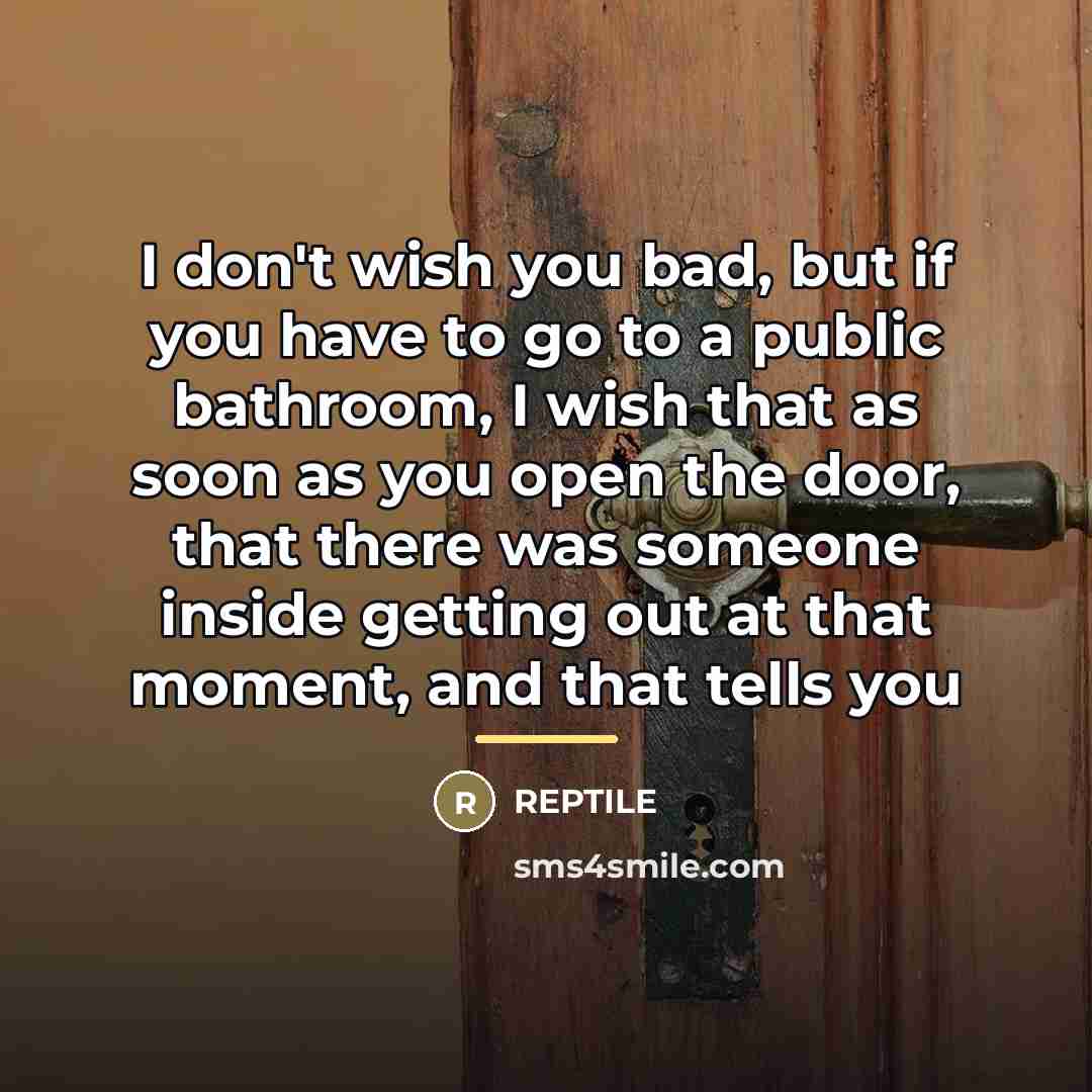 “I don't wish you bad, but if you have to…” quote by Reptile