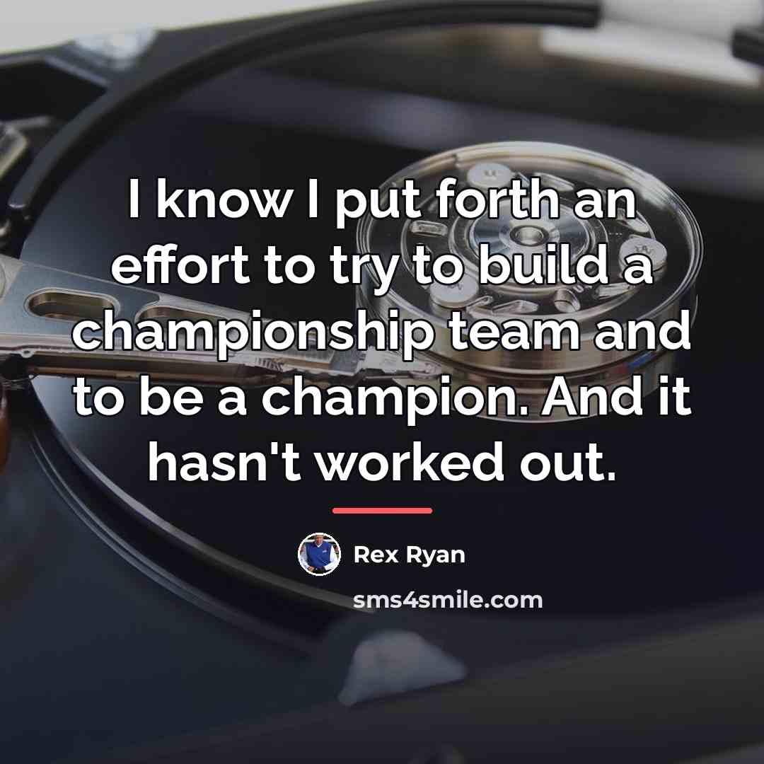 “I know I put forth an effort to try to…” quote by Rex Ryan