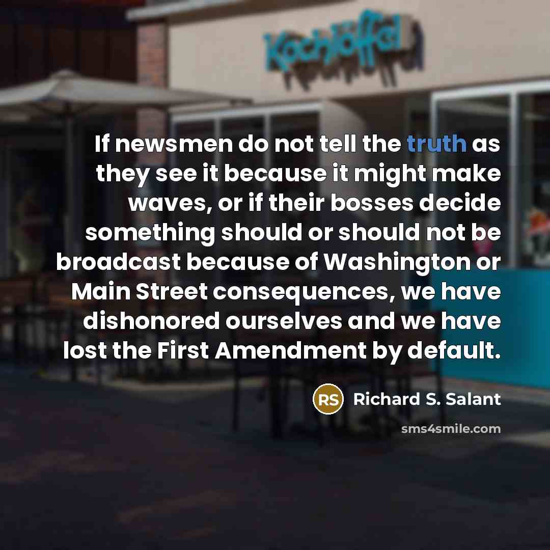 “If newsmen do not tell the truth as they see…” quote by Richard S. Salant